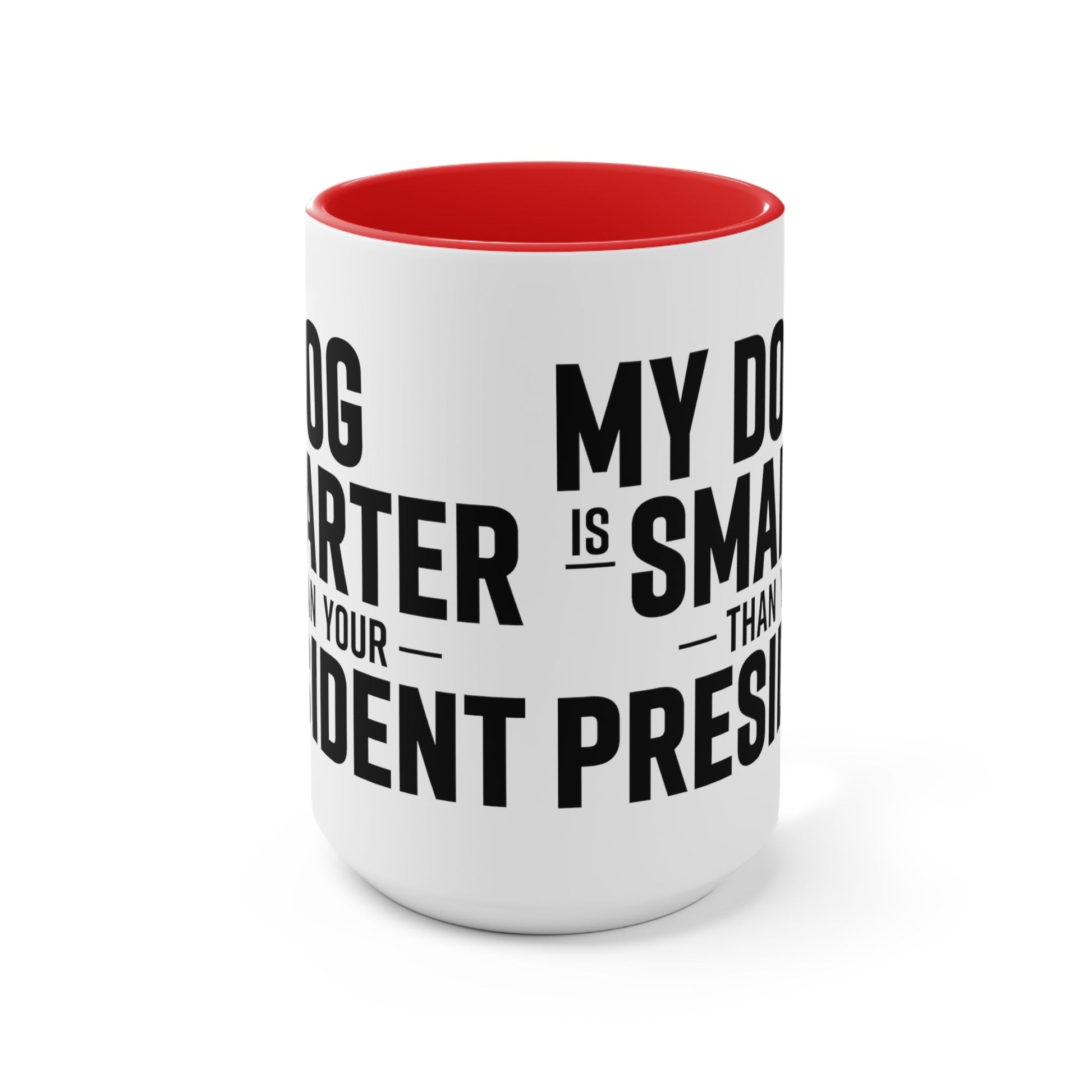 My Dog Is Smarter Than Your President Mug (2 sizes, 3 colors) - PatriotDepot.com