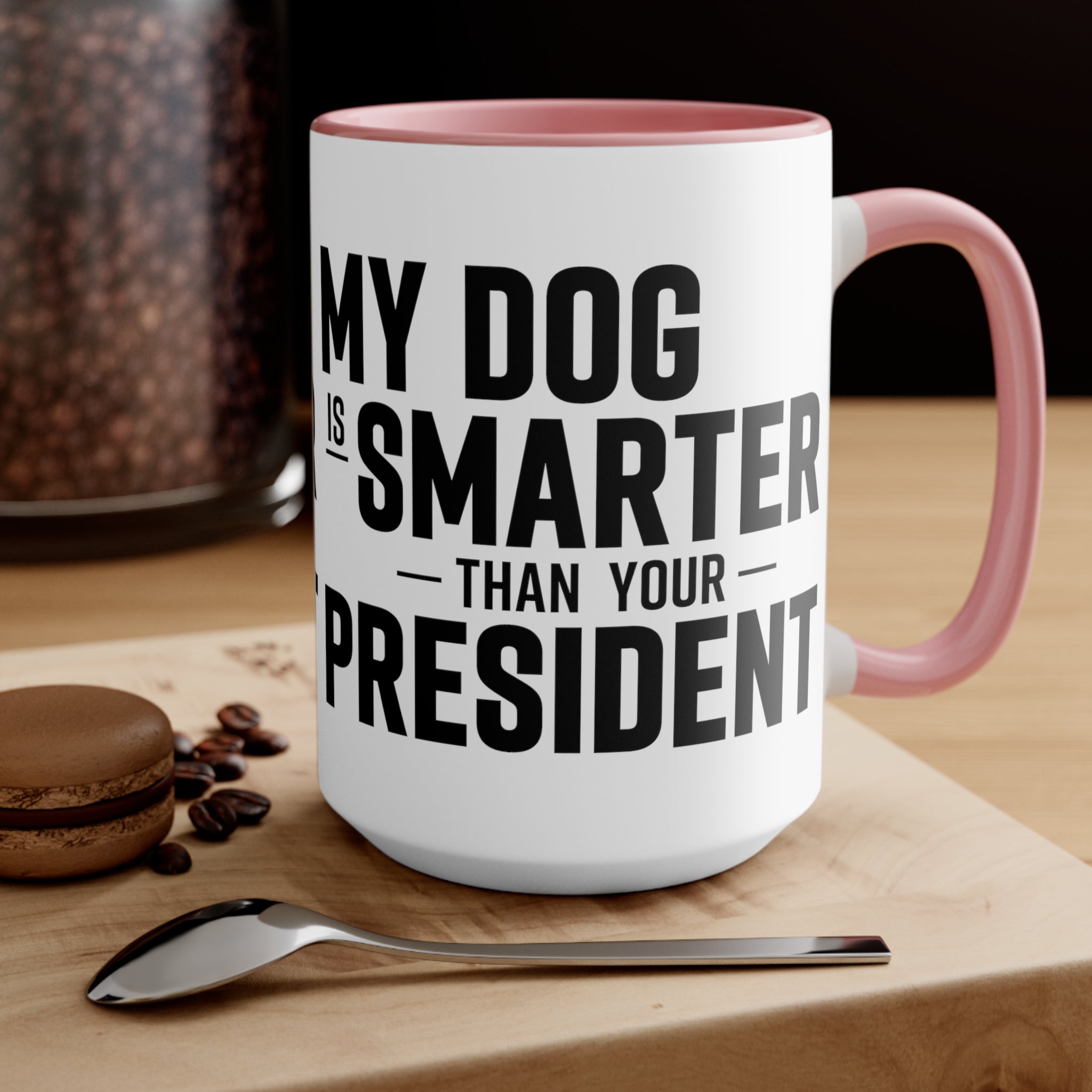 My Dog Is Smarter Than Your President Mug (2 sizes, 3 colors) - PatriotDepot.com