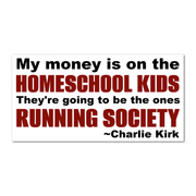 "My Money Is on the Homeschool Kids" Patriotic Laminated Sticker – Charlie Kirk | 4" - PatriotDepot.com