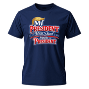 My President Will Steal Your President Patriotic T-Shirt - PatriotDepot.com