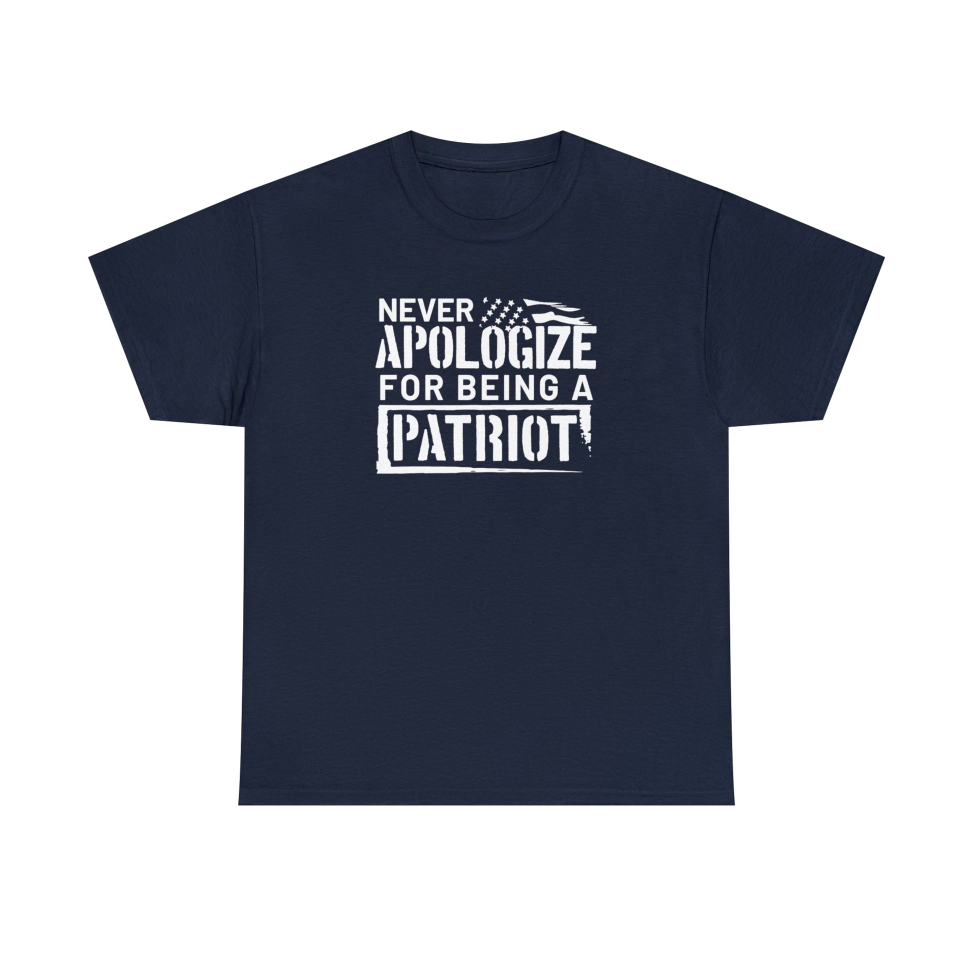 Never Apologize for Being a Patriot T-Shirt - PatriotDepot.com