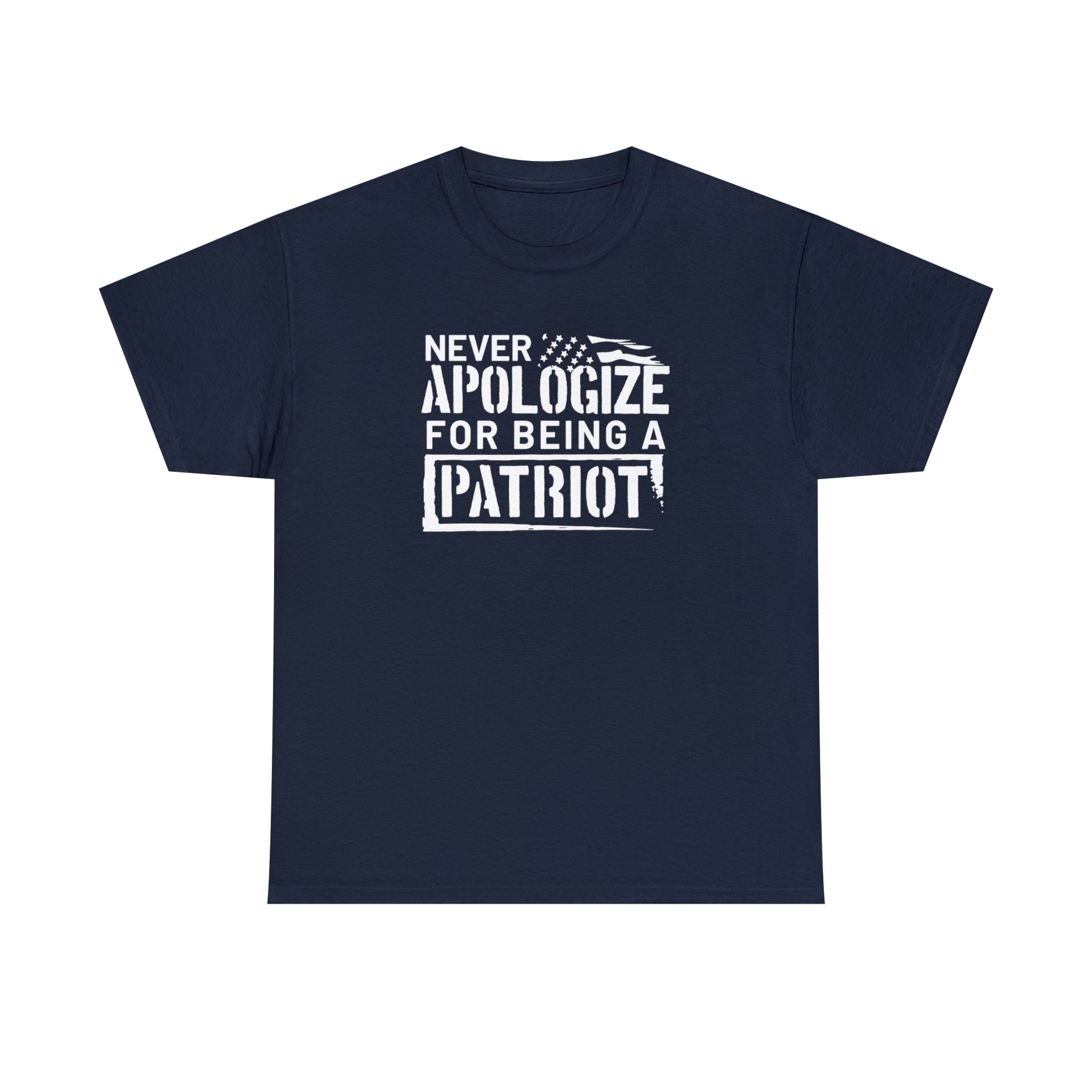 Never Apologize for Being a Patriot T-Shirt - PatriotDepot.com