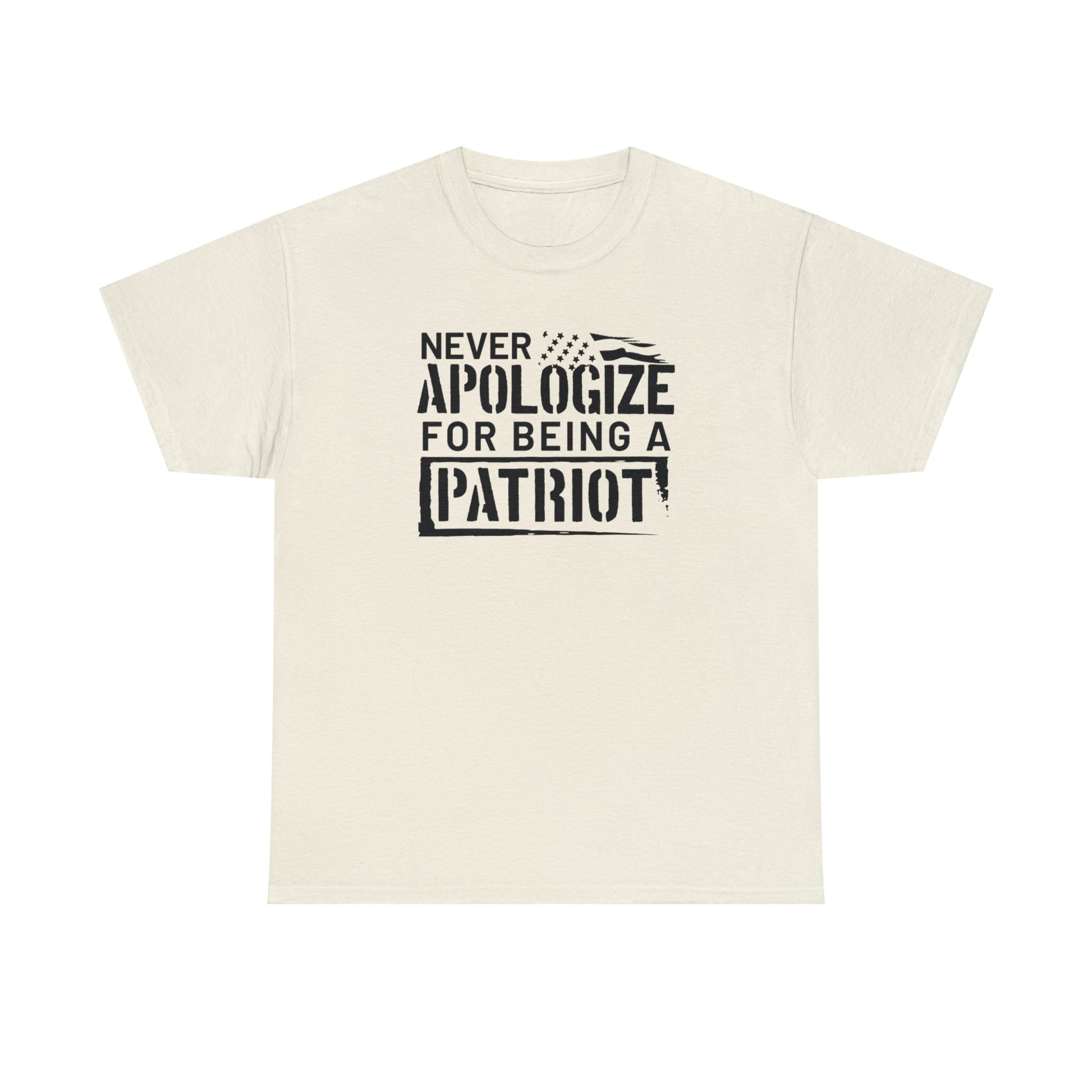 Never Apologize for Being a Patriot T-Shirt - PatriotDepot.com