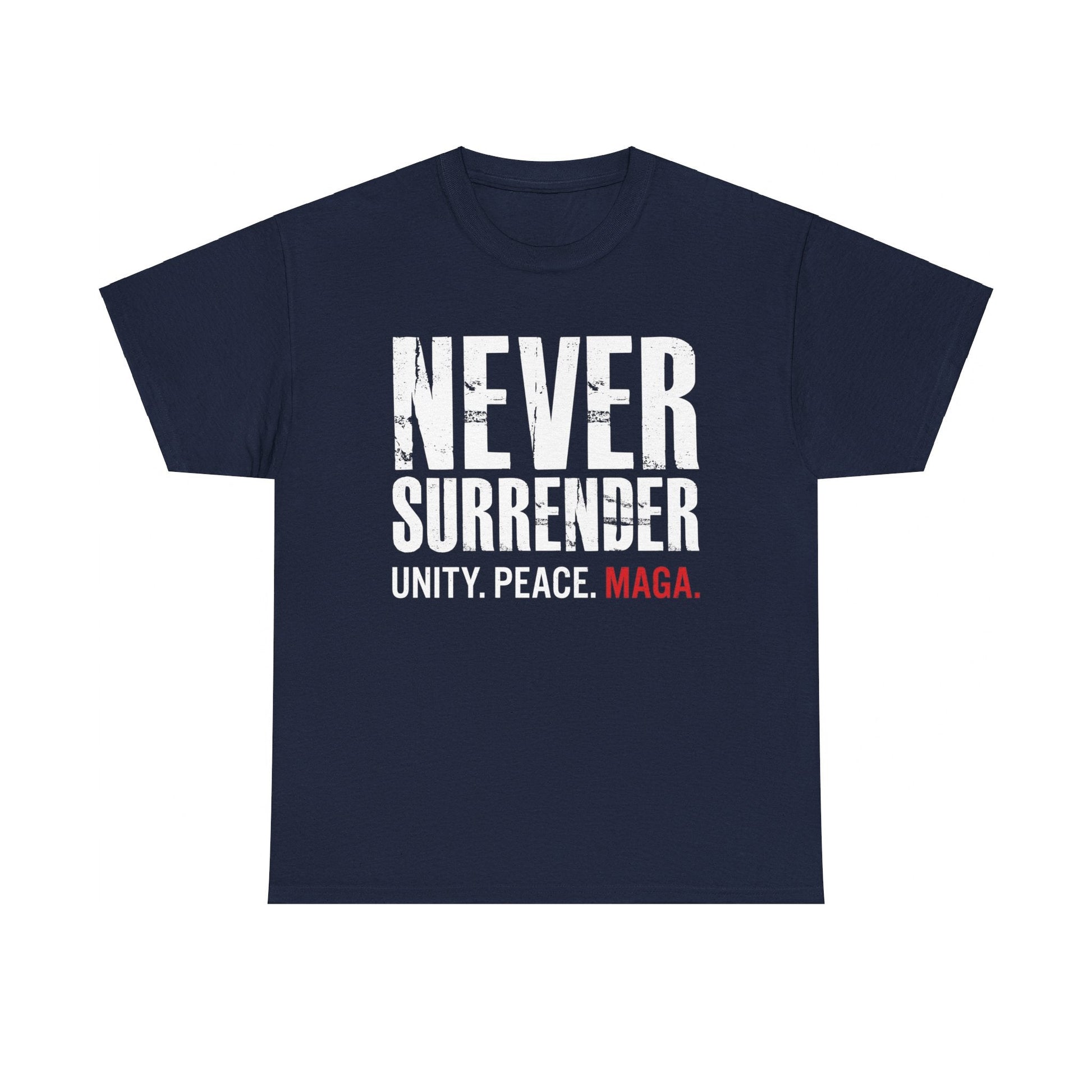 Never Surrender. Unity. Peace. MAGA Trump T-Shirt - PatriotDepot.com