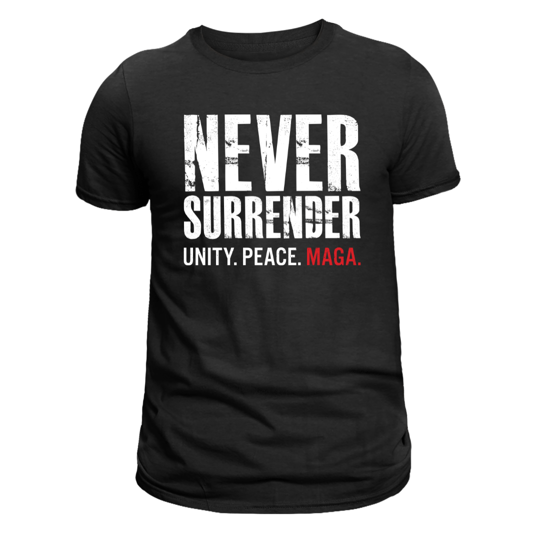 Never Surrender. Unity. Peace. MAGA Trump T-Shirt - PatriotDepot.com