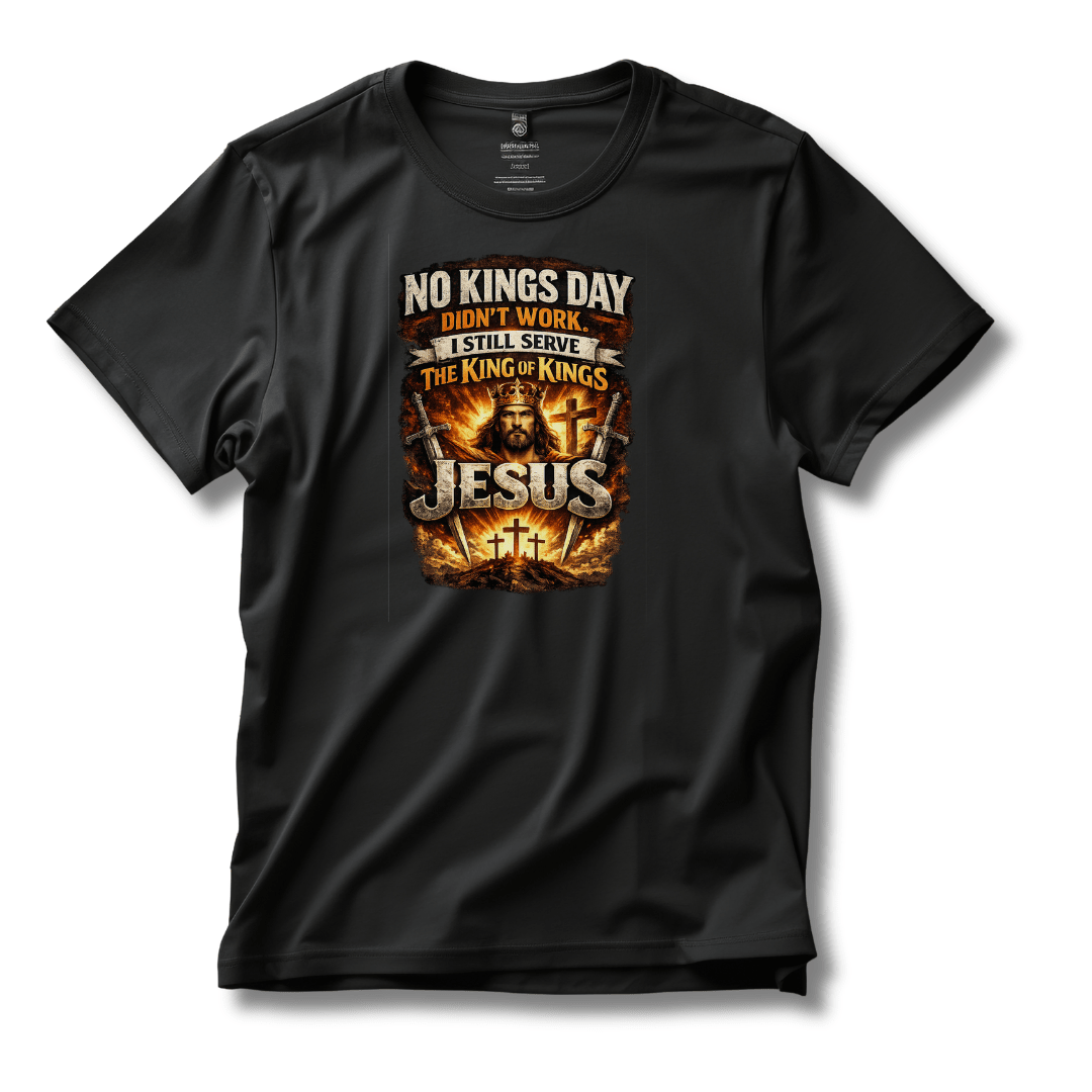 No Kings Day Failed – I Serve the King of Kings Jesus T-Shirt - PatriotDepot.com