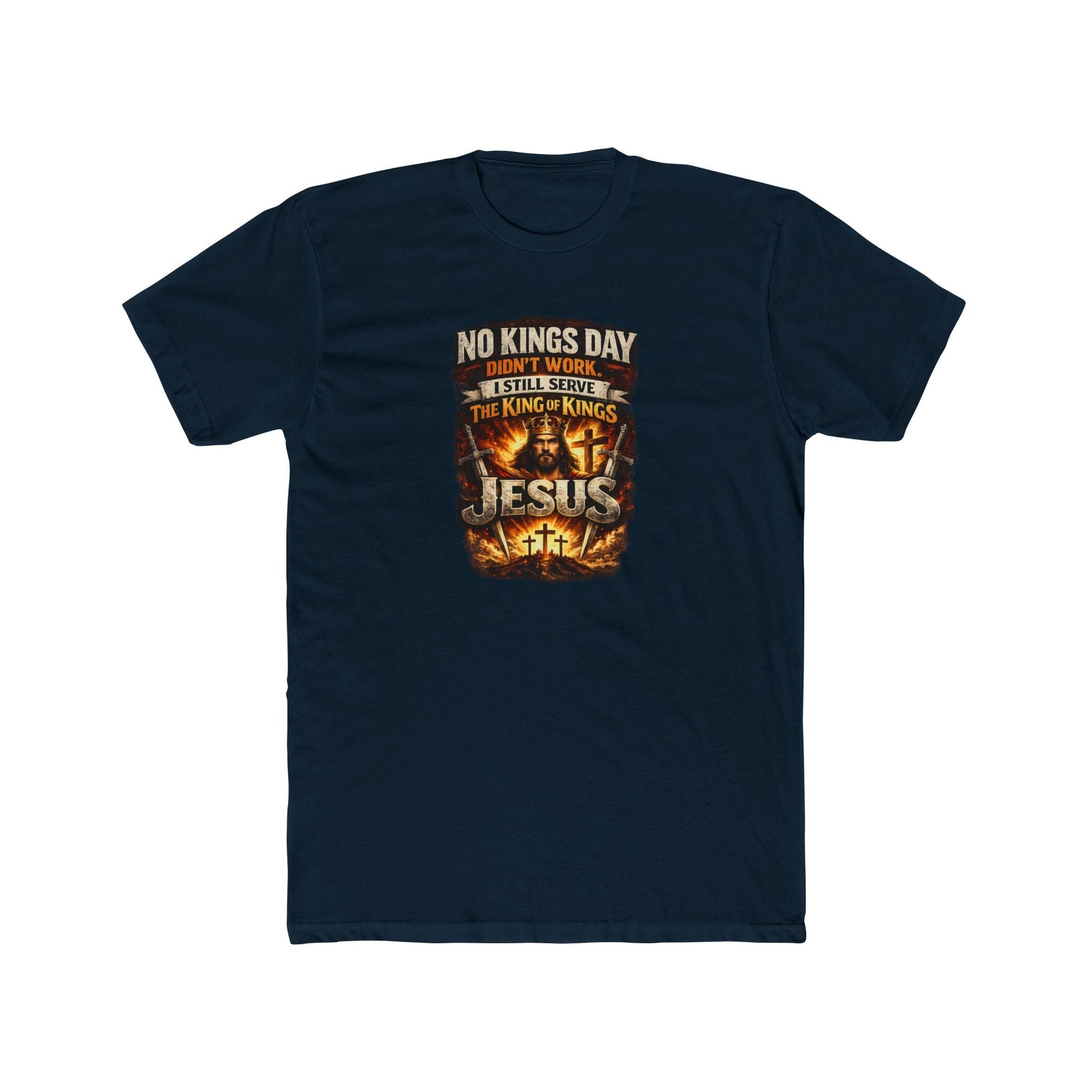 No Kings Day Failed – I Serve the King of Kings Jesus T-Shirt - PatriotDepot.com