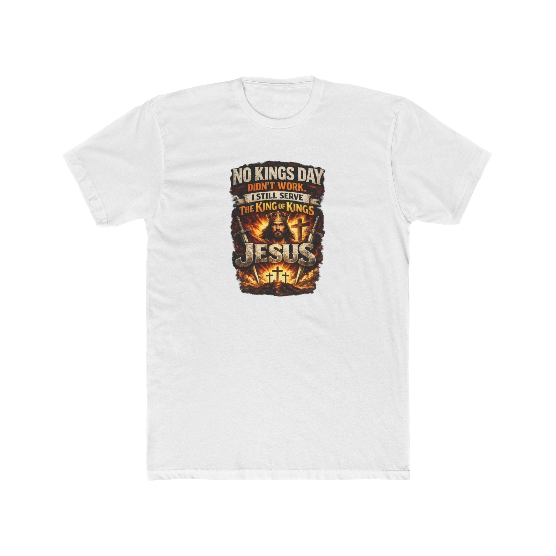 No Kings Day Failed – I Serve the King of Kings Jesus T-Shirt - PatriotDepot.com