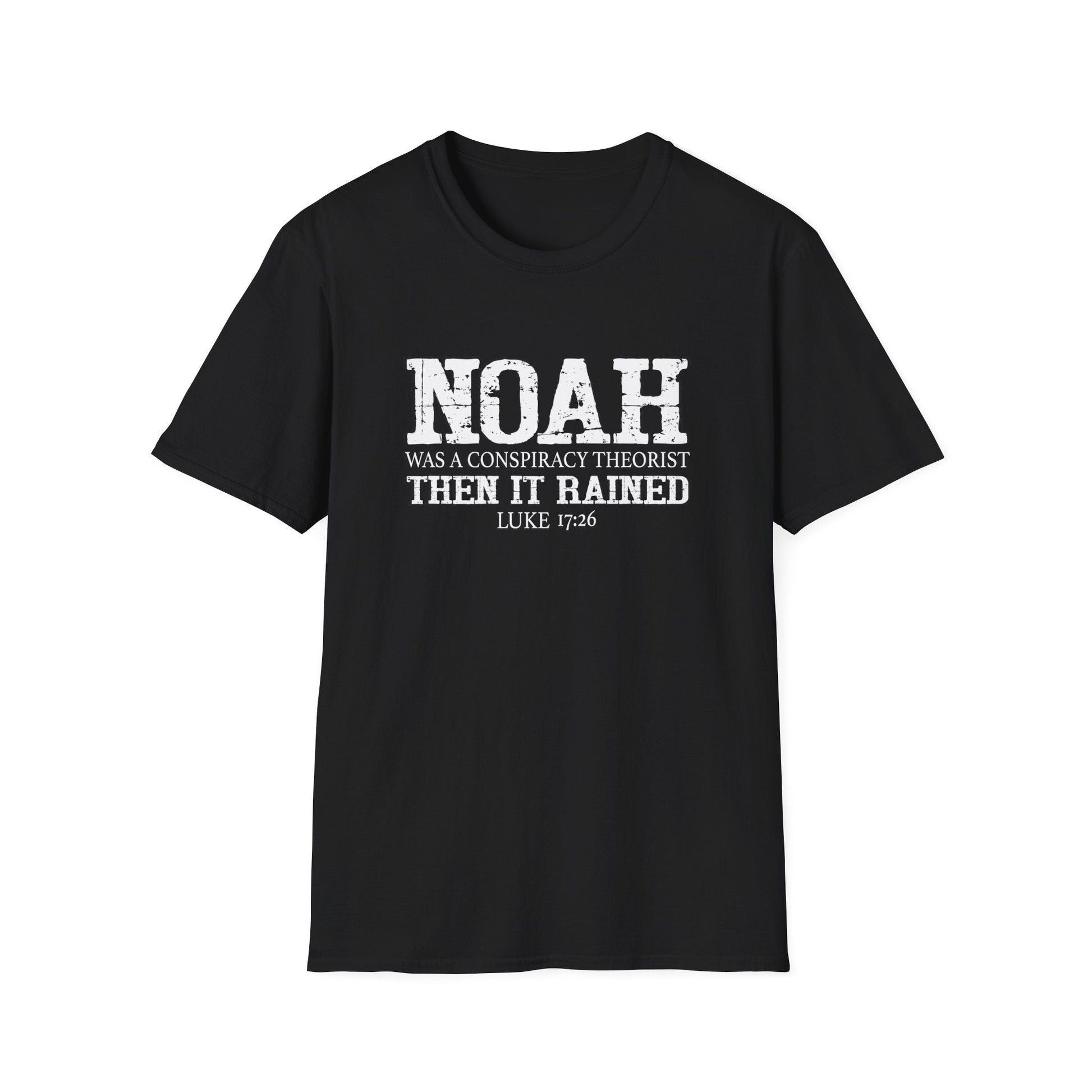 Noah was a Conspiracy Theorist. Then it Rained Unisex T-Shirt - PatriotDepot.com