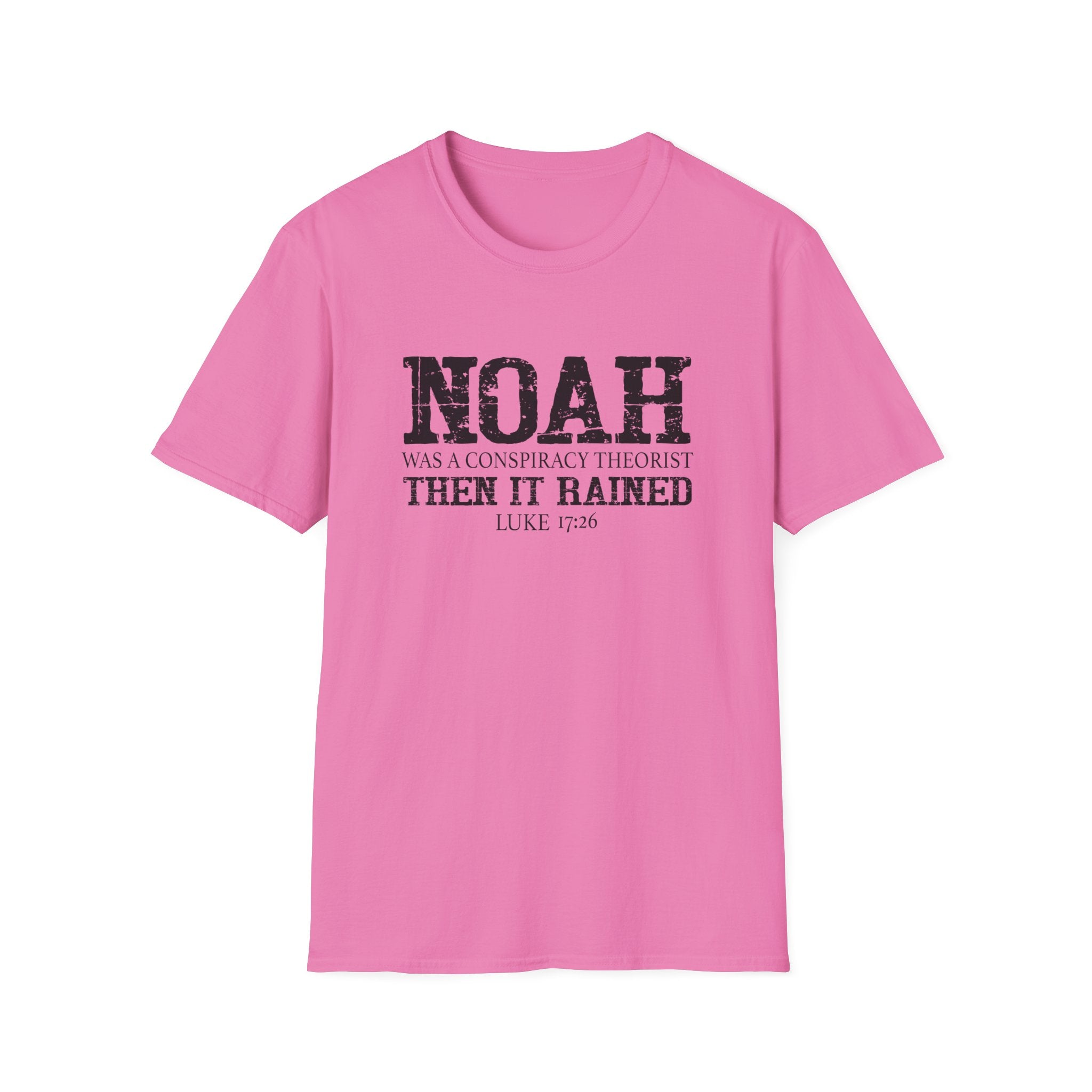 Noah was a Conspiracy Theorist. Then it Rained Unisex T-Shirt - PatriotDepot.com