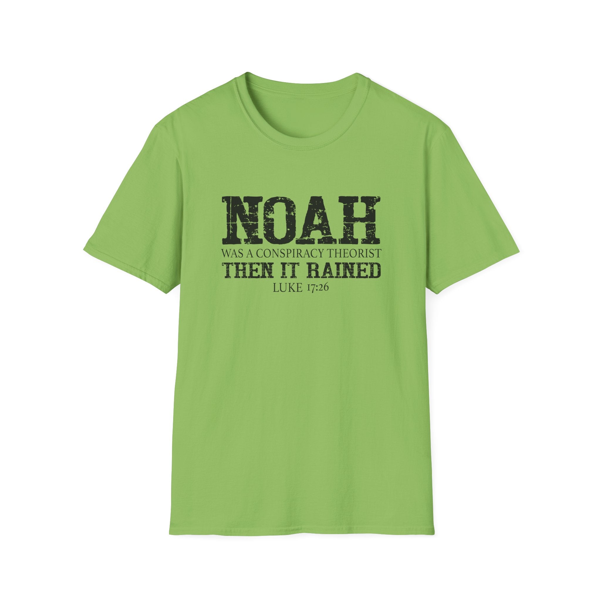 Noah was a Conspiracy Theorist. Then it Rained Unisex T-Shirt - PatriotDepot.com