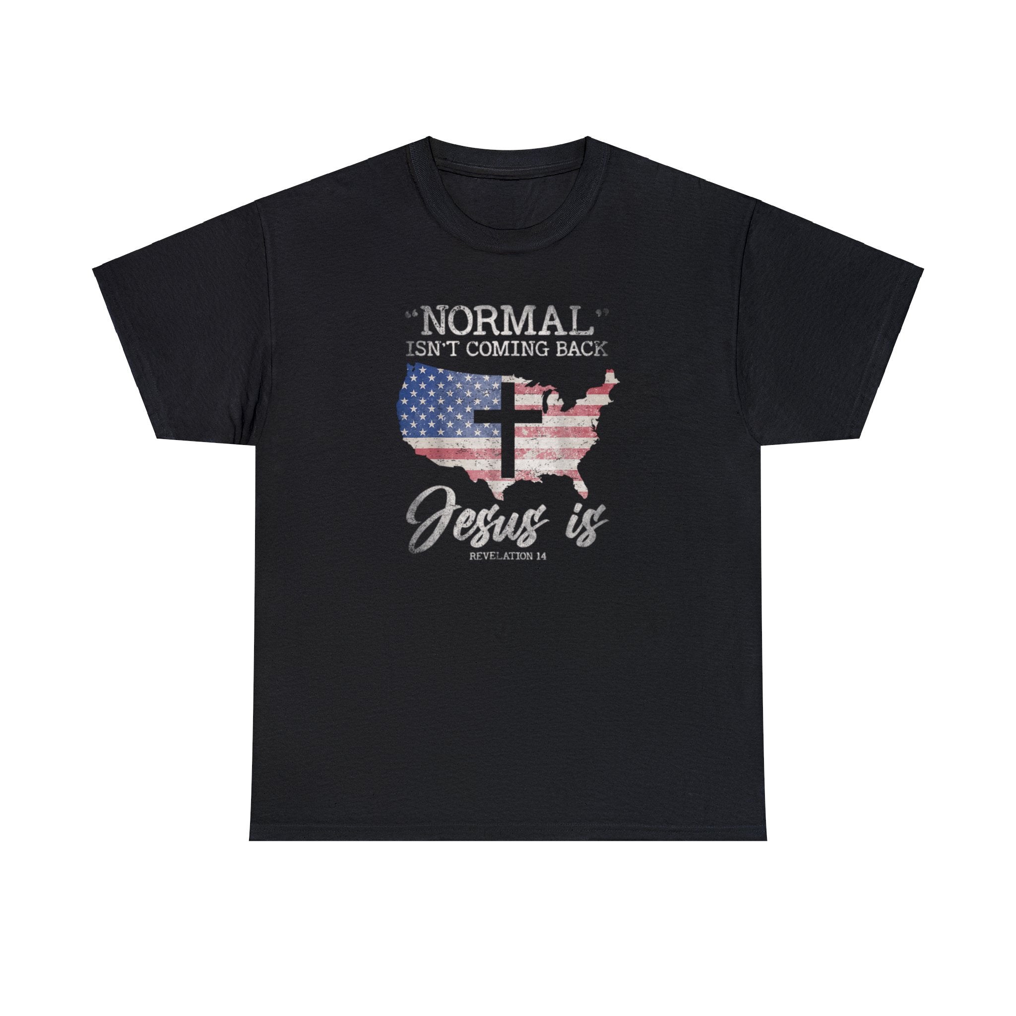 Normal Isn't Coming Back Jesus Is Unisex T-Shirt - PatriotDepot.com