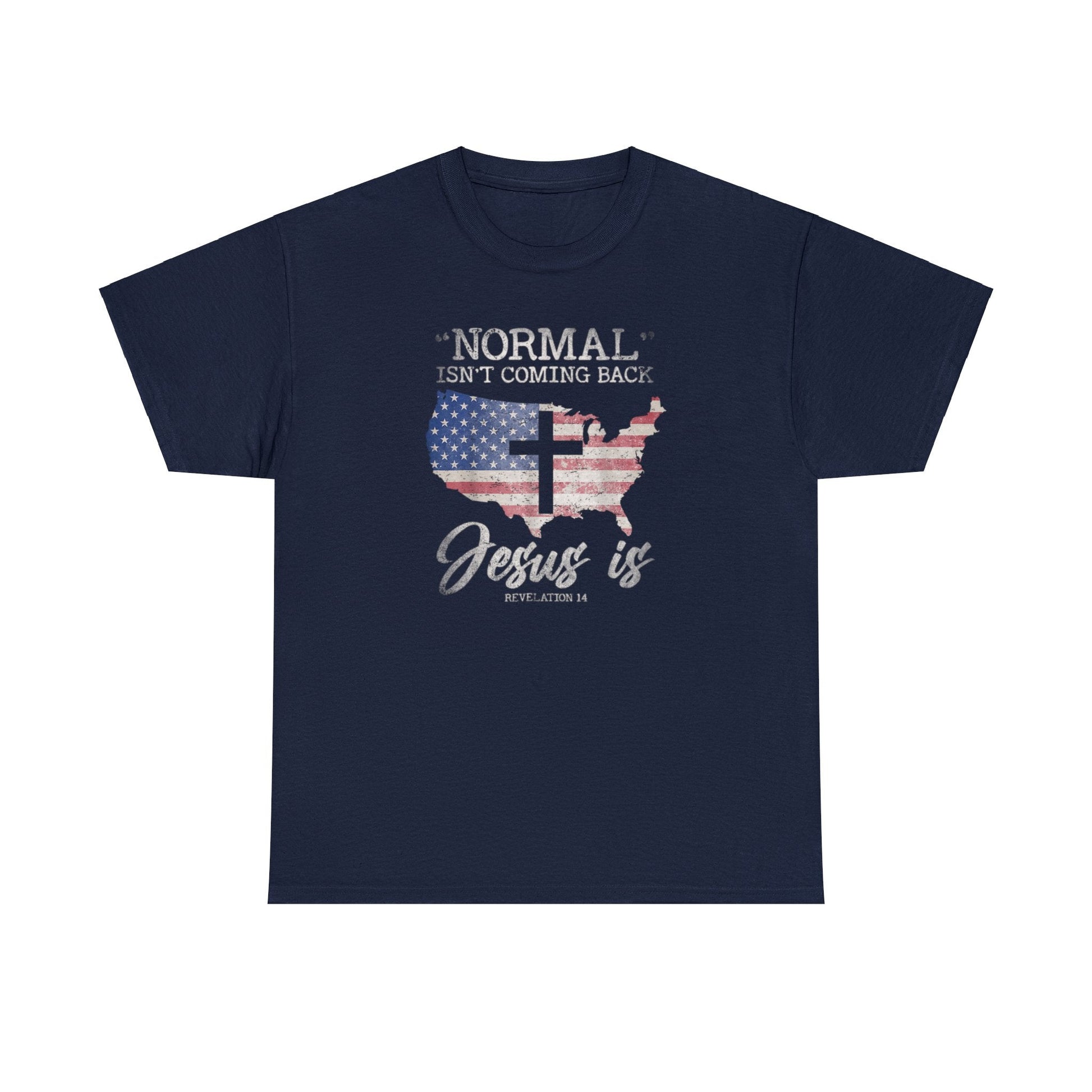 Normal Isn't Coming Back Jesus Is Unisex T-Shirt - PatriotDepot.com