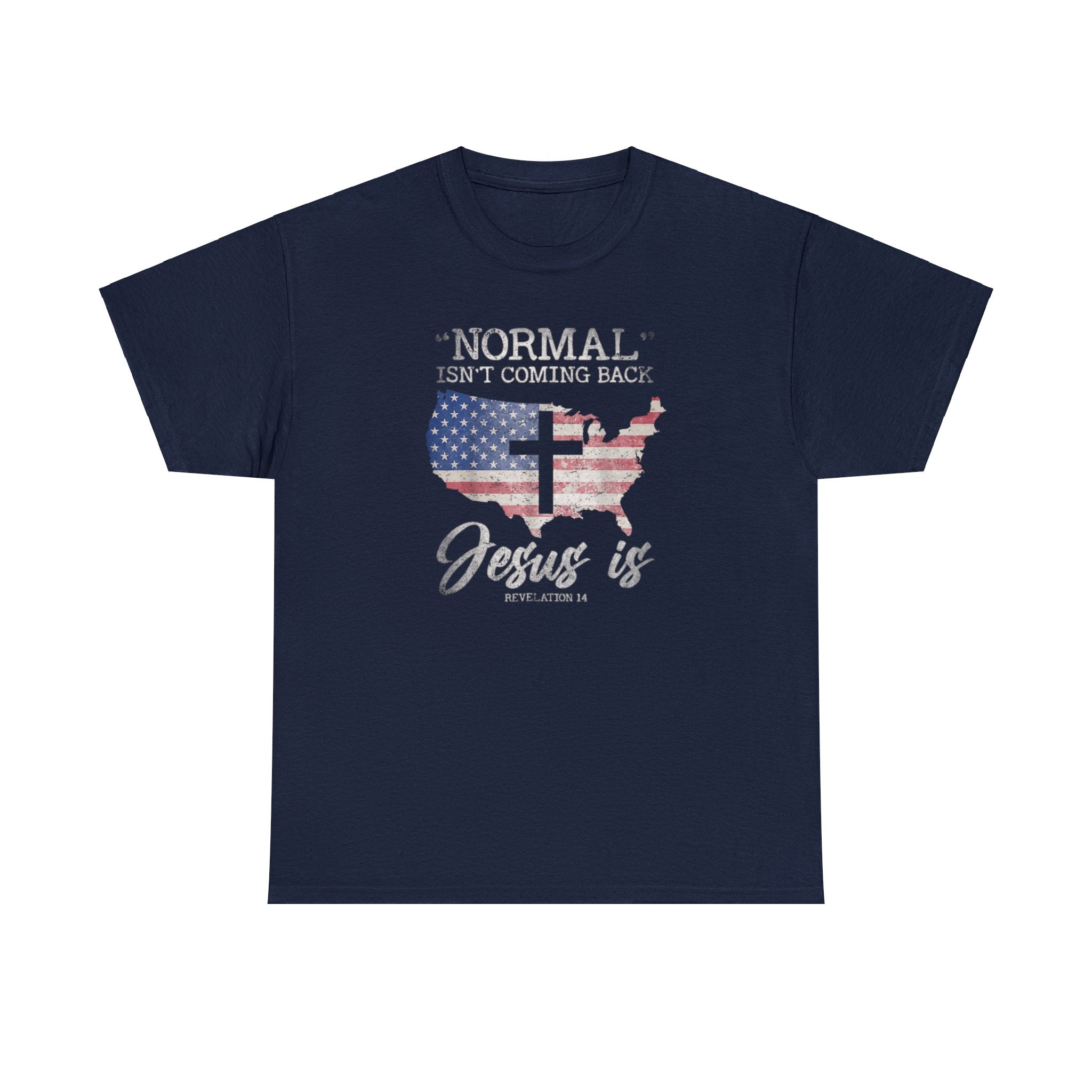 Normal Isn't Coming Back Jesus Is Unisex T-Shirt - PatriotDepot.com