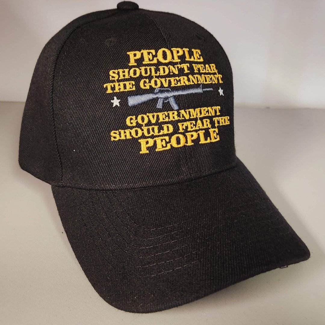 People Shouldn't Fear the Government Embroidered Hat - PatriotDepot.com
