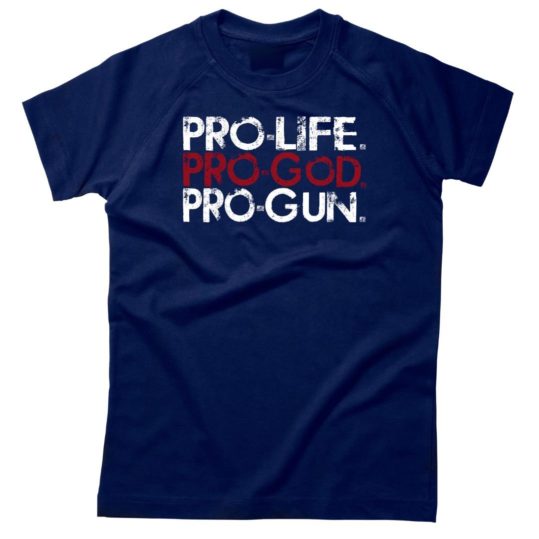 Pro - Life. Pro - God. Pro - Gun. T-Shirt - PatriotDepot.com