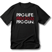Pro - Life. Pro - God. Pro - Gun. T-Shirt - PatriotDepot.com