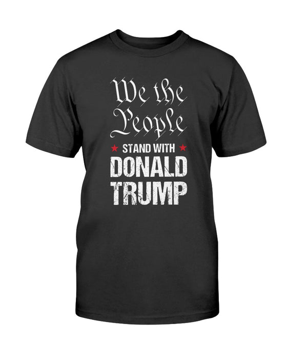 We The People Stand With Donald Trump Unisex T-Shirt