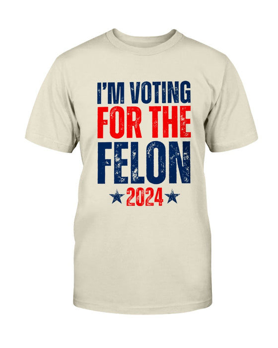 I'm Voting for the Felon 2024 T-Shirt