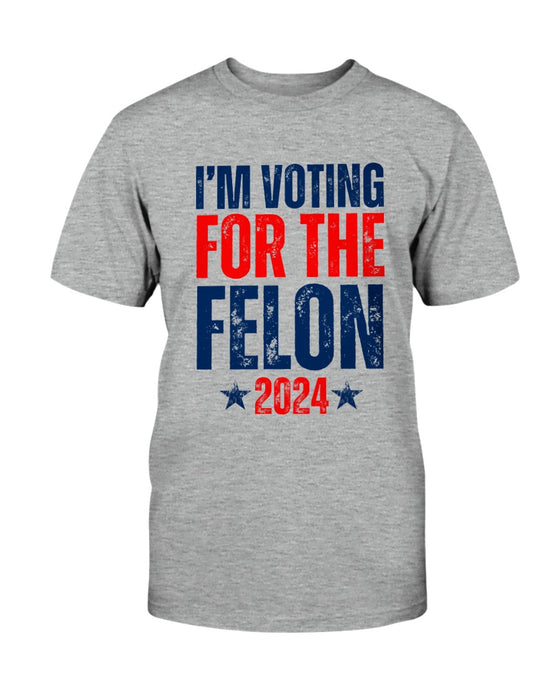 I'm Voting for the Felon 2024 T-Shirt