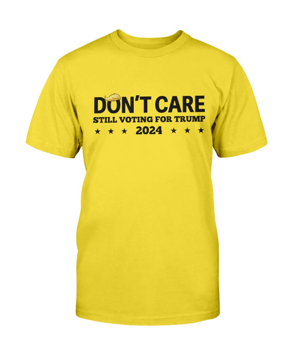 Don't Care Still Voting For Trump T-Shirt