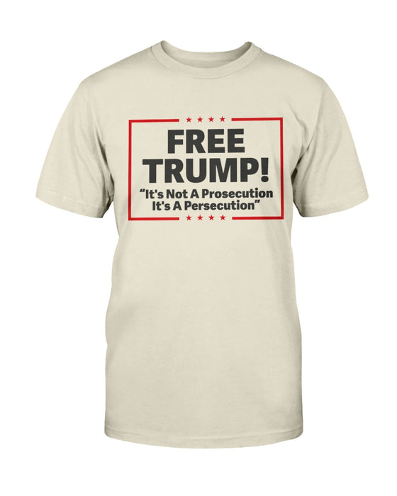 Free Trump! "It's Not A Prosecution It's A Persecution" T-Shirt