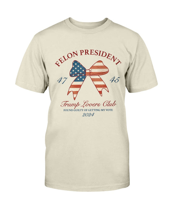 Felon President Trump Lovers Club T-Shirt