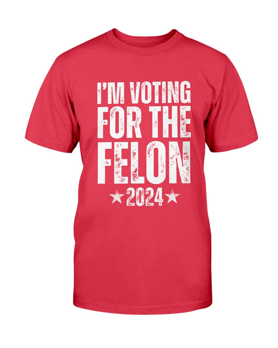 I'm Voting for the Felon 2024 T-Shirt