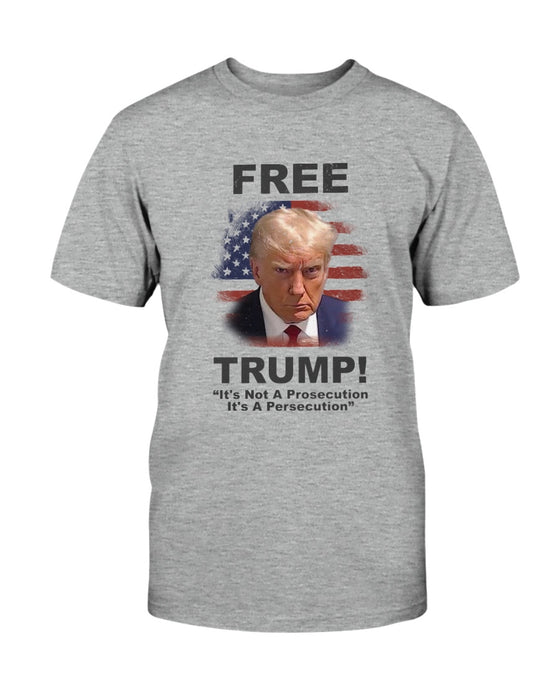 Free Trump! "It's Not A Prosecution It's A Persecution" Mugshot T-Shirt