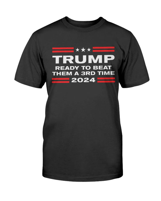 Trump 2024: Ready To Beat Them A 3rd Time T-Shirt