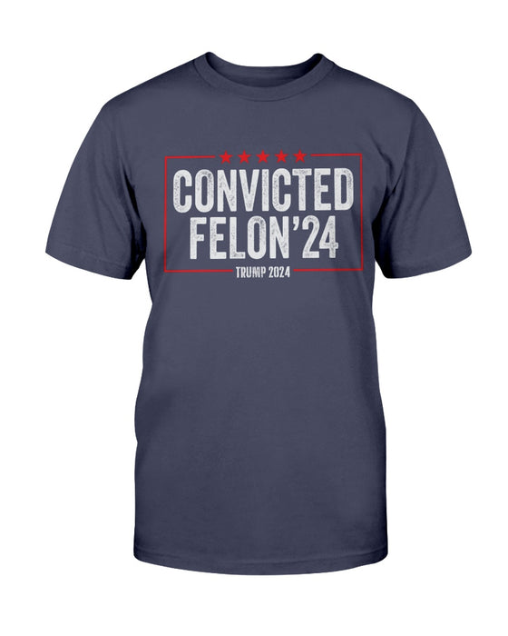 Convicted Felon '24 Trump 2024 T-Shirt