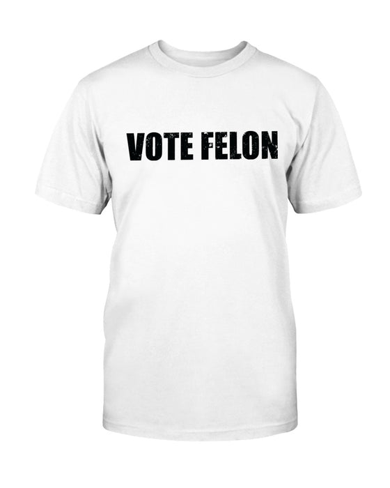 Vote Felon T-Shirt