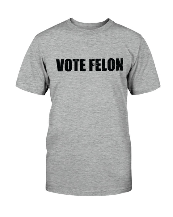 Vote Felon T-Shirt