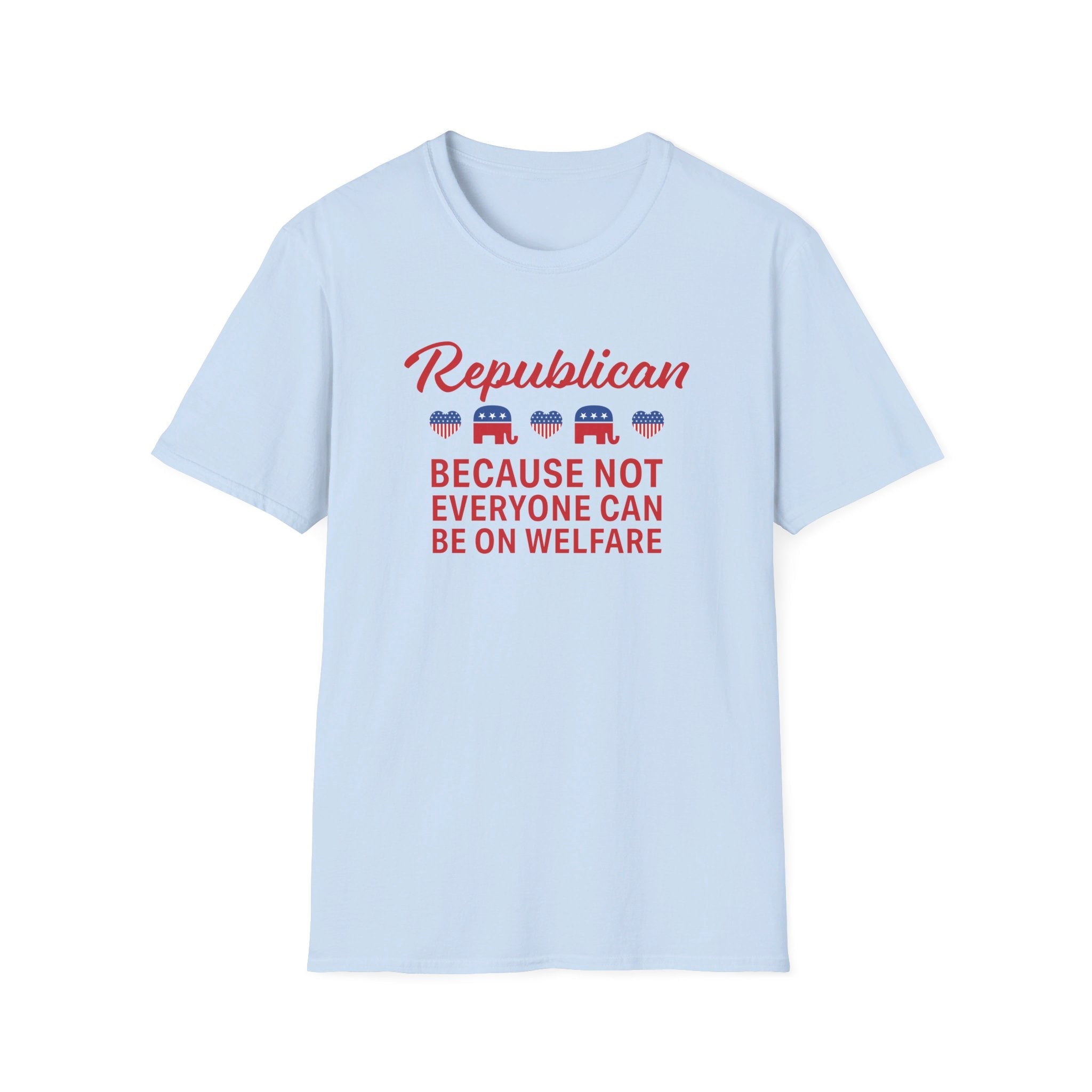 Republican: Because Not Everyone Can Be On Welfare Womens T-Shirt - PatriotDepot.com
