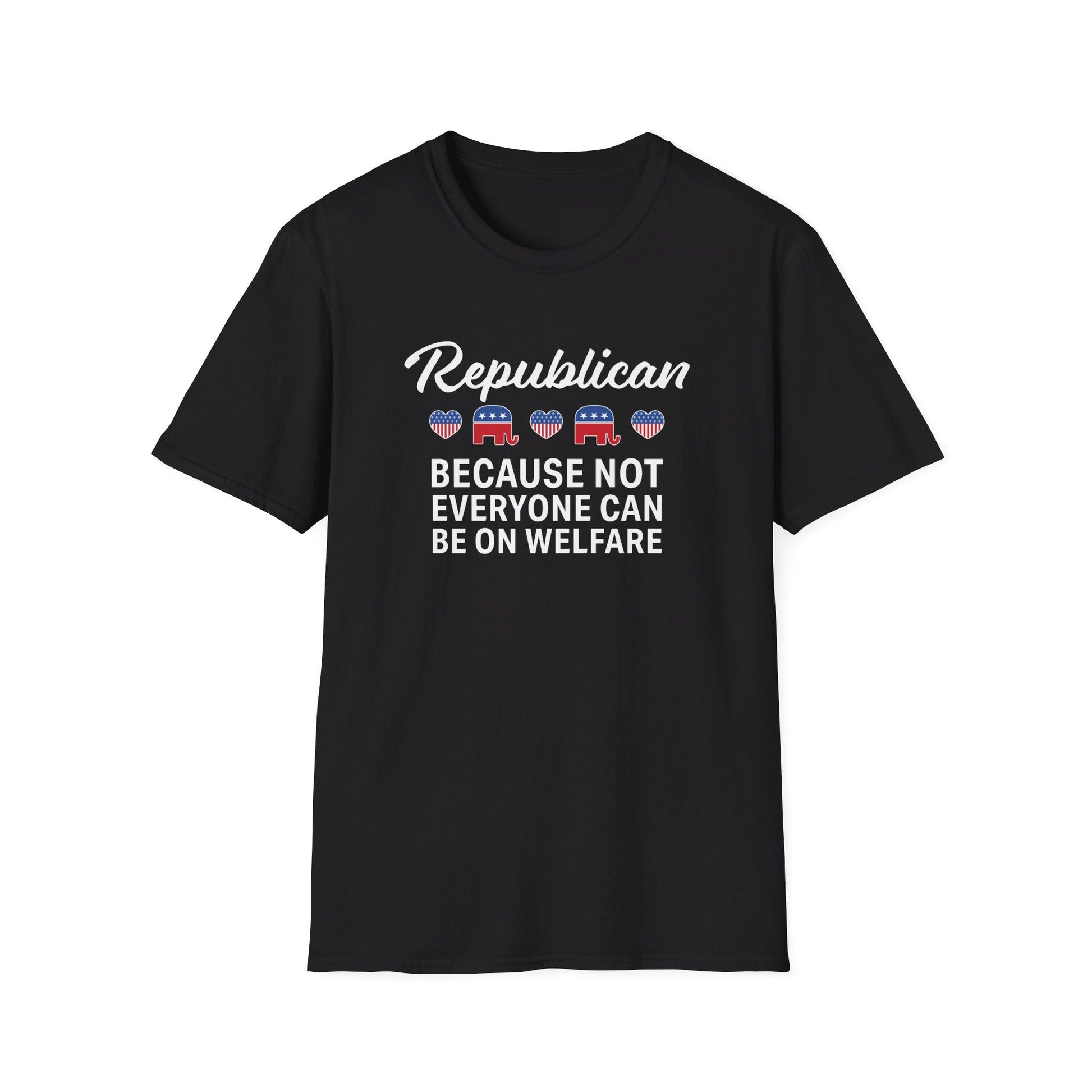 Republican: Because Not Everyone Can Be On Welfare Womens T-Shirt - PatriotDepot.com