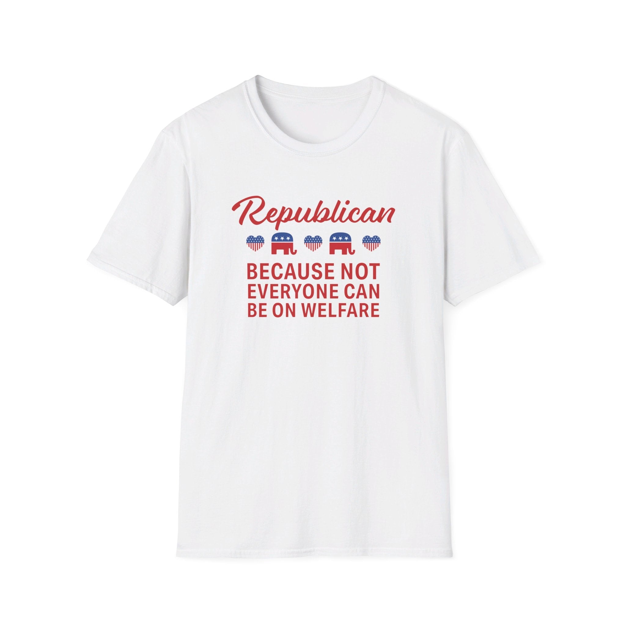 Republican: Because Not Everyone Can Be On Welfare Womens T-Shirt - PatriotDepot.com