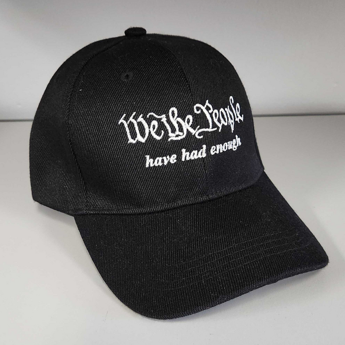 We the People Have Had Enough Embroidered Hat (Black)