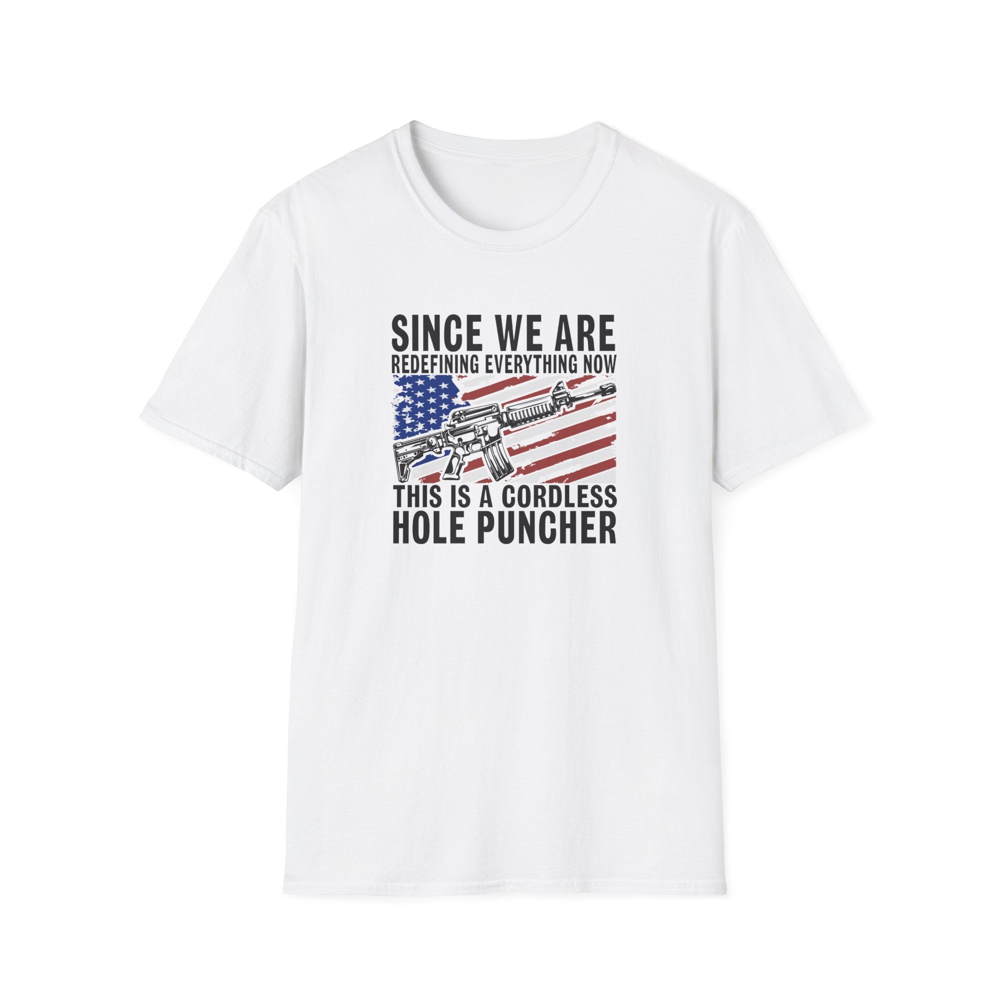 Since We Are Redefining Everythng Now Unisex T-Shirt - PatriotDepot.com