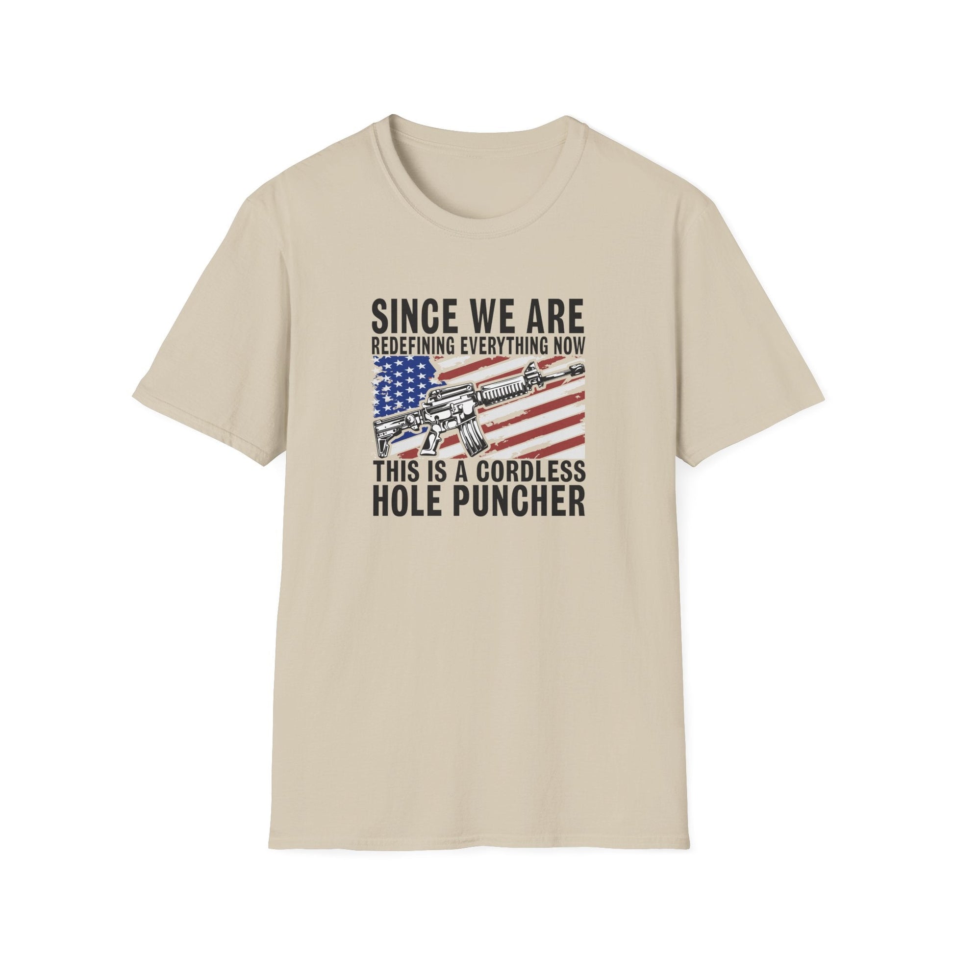 Since We Are Redefining Everythng Now Unisex T-Shirt - PatriotDepot.com