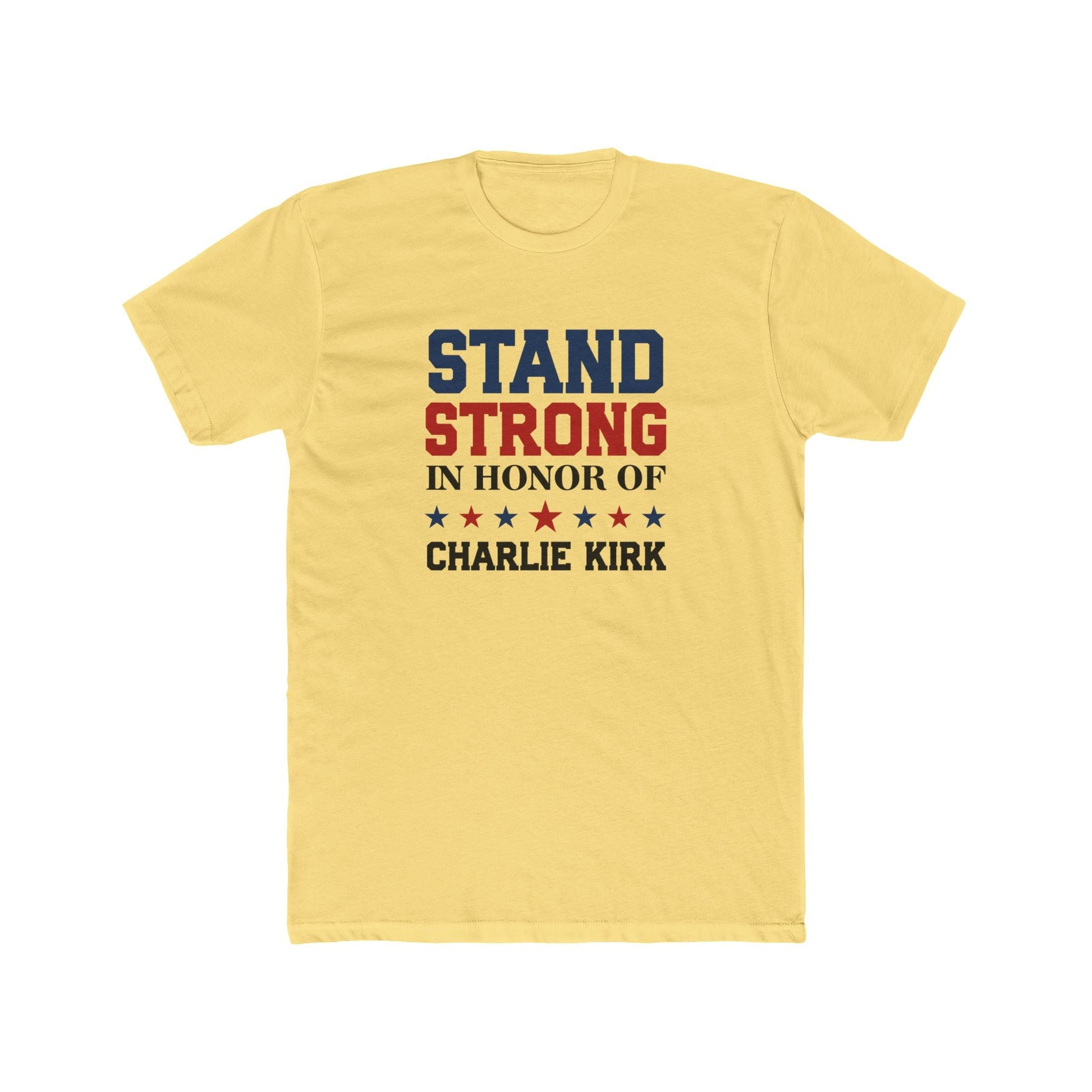 Stand Strong In Honor of Charlie Kirk T-Shirt - PatriotDepot.com