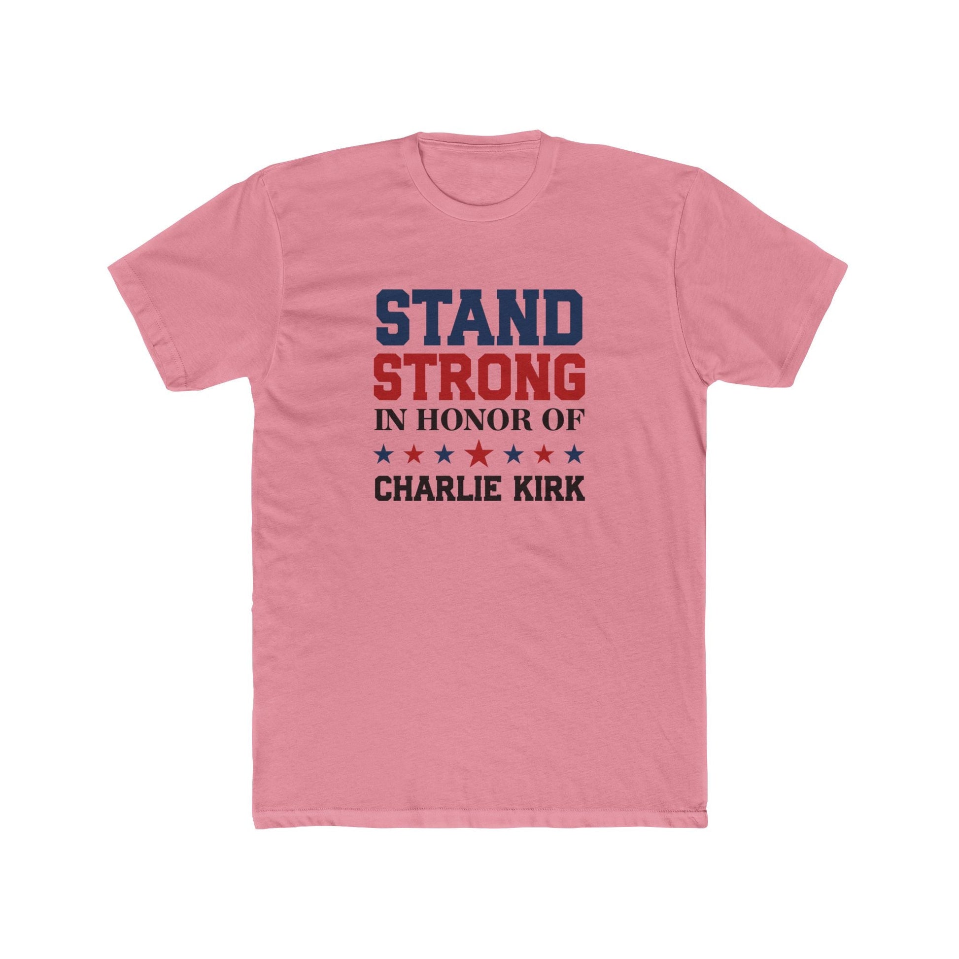 Stand Strong In Honor of Charlie Kirk T-Shirt - PatriotDepot.com