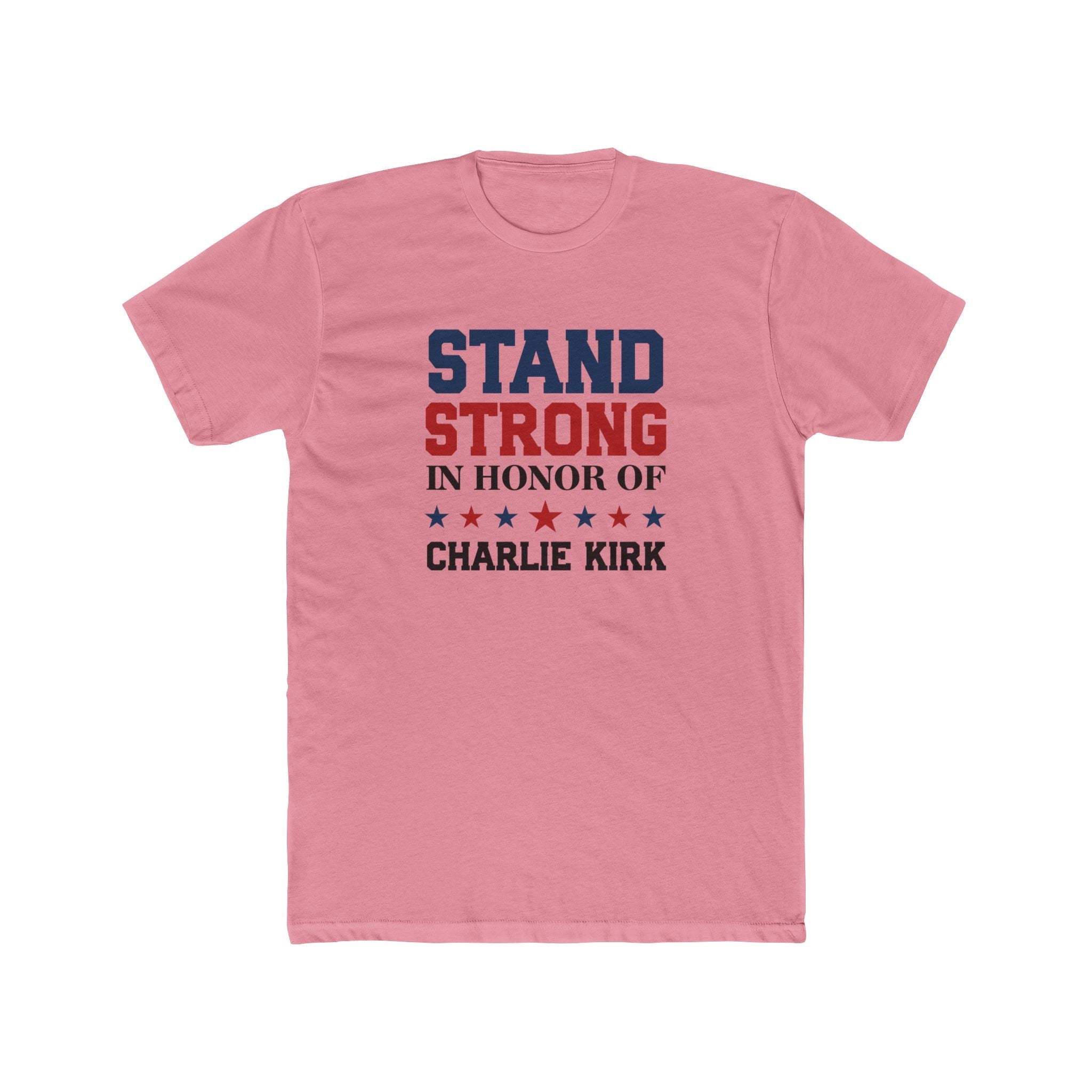 Stand Strong In Honor of Charlie Kirk T-Shirt - PatriotDepot.com