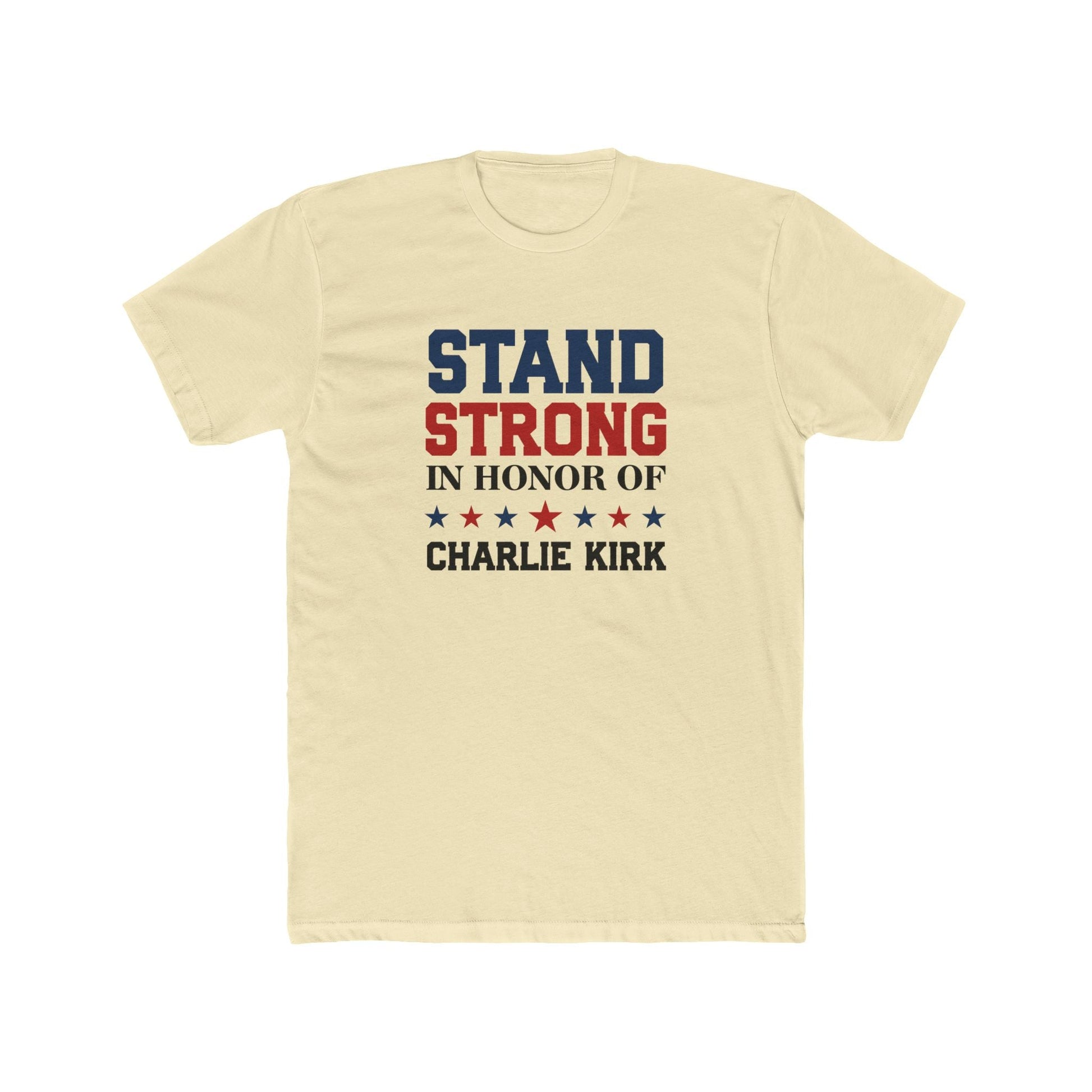 Stand Strong In Honor of Charlie Kirk T-Shirt - PatriotDepot.com