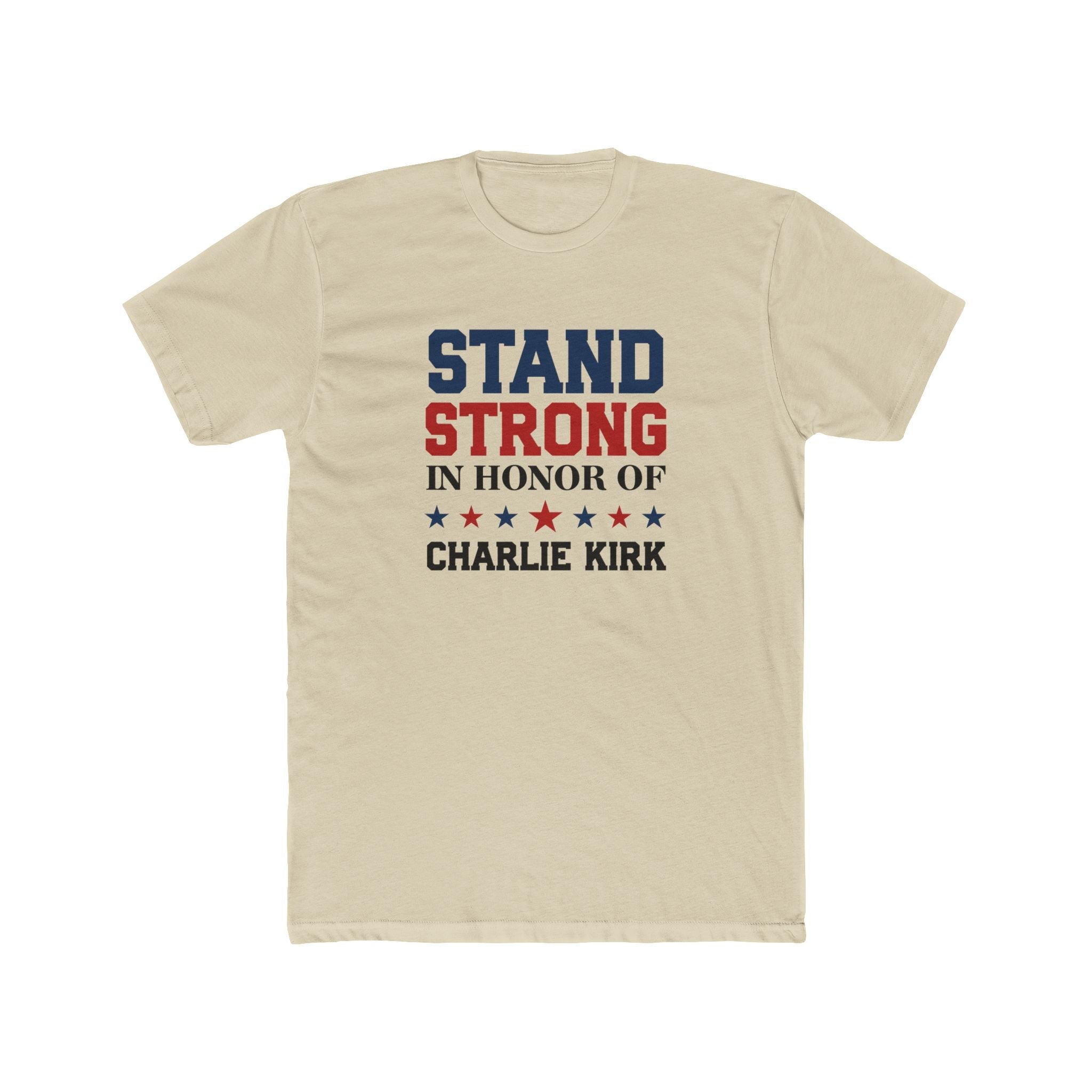 Stand Strong In Honor of Charlie Kirk T-Shirt - PatriotDepot.com