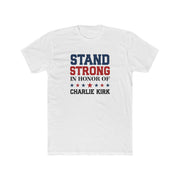Stand Strong In Honor of Charlie Kirk T-Shirt - PatriotDepot.com