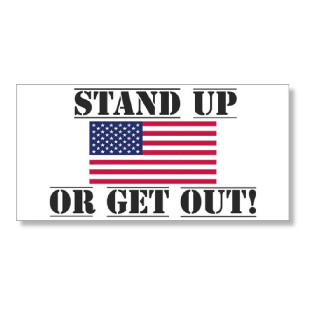 Stand Up Or Get Out Bumper Sticker - PatriotDepot.com