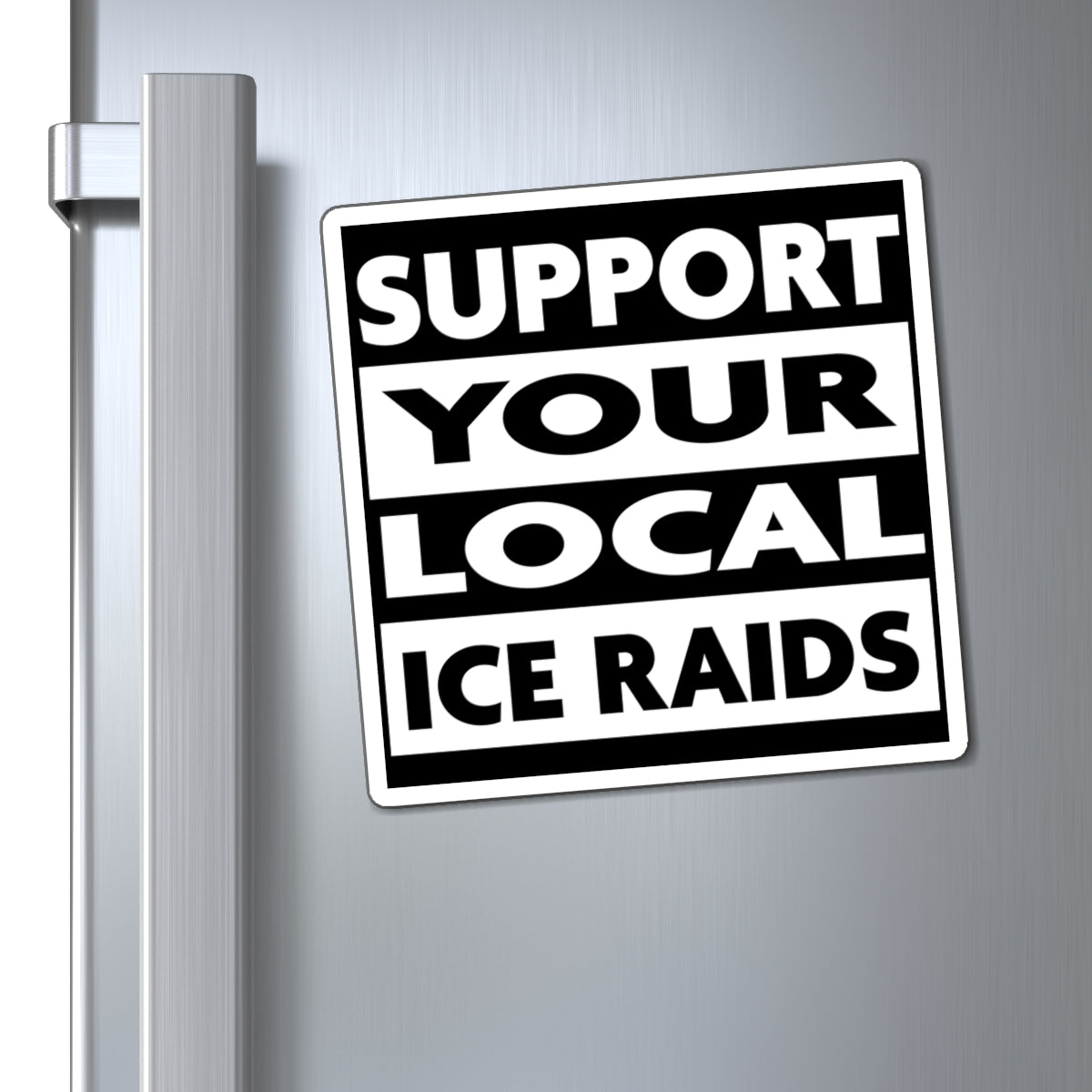 Support Your Local Ice Raids Magnet - PatriotDepot.com