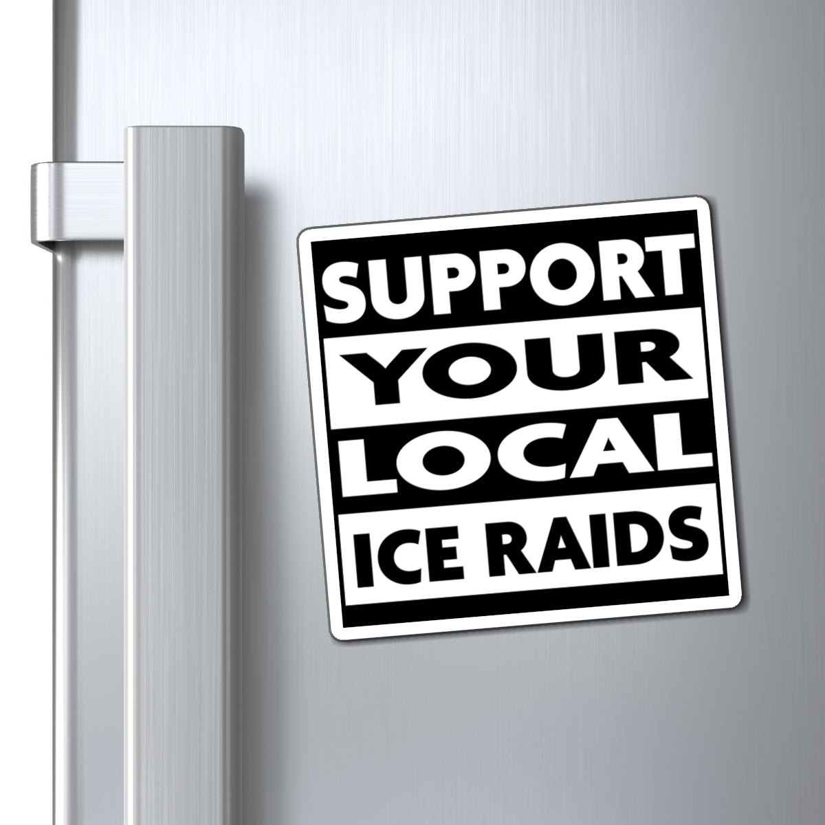 Support Your Local Ice Raids Magnet - PatriotDepot.com