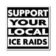 Support Your Local Ice Raids Magnet - PatriotDepot.com