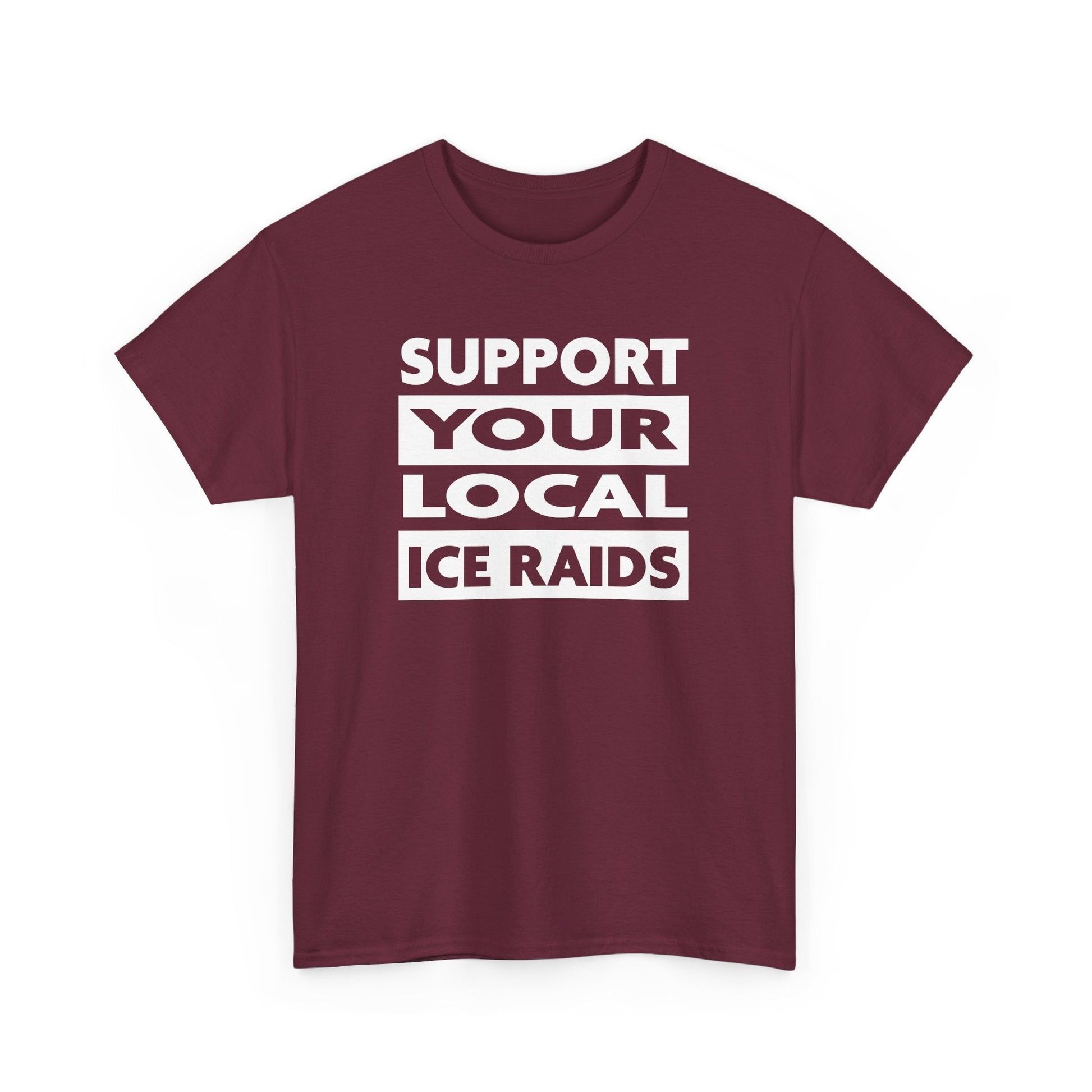 Support Your Local Ice Raids T-Shirt - PatriotDepot.com